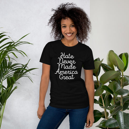 Unisex t-shirt - Hate Never Made America Great