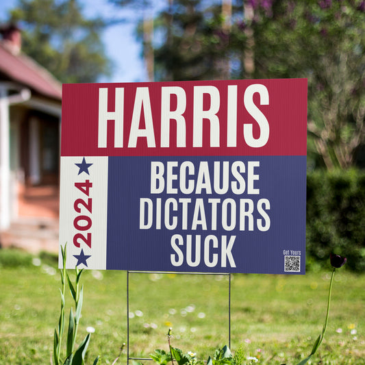 Harris Walz Yard Sign - Because Dictators suck
