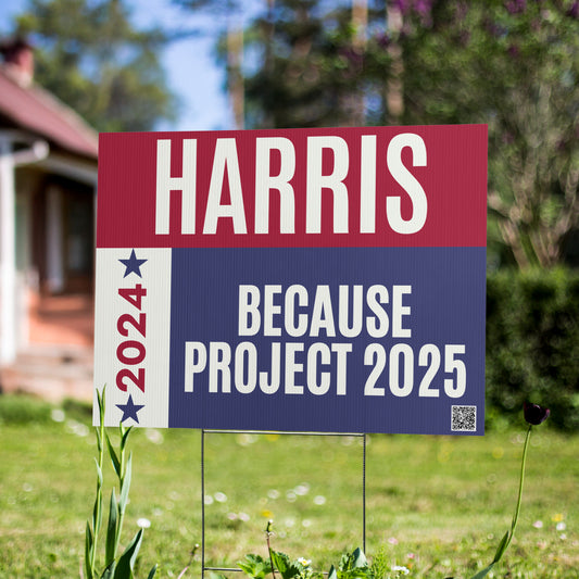 Harris Walz Yard Sign - Because project 2025